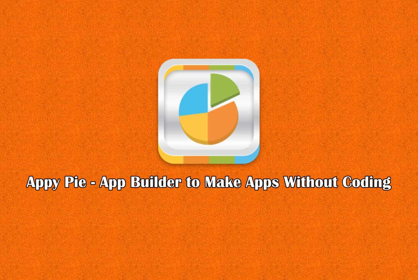 Mobile app building is simple and affordable – the Appy Pie way!