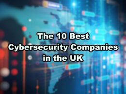 The 10 Best Cybersecurity Companies in the UK