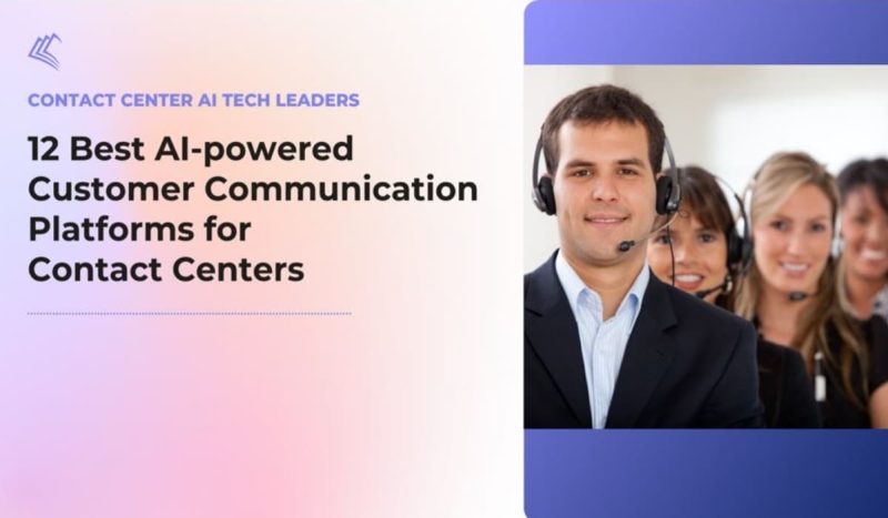 12 Best AI-powered Customer Communication Platforms for Contact Centers